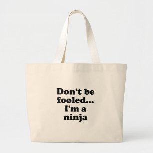 Dont be fooled... Im a Ninja Large Tote Bag