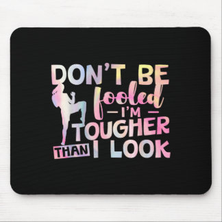 Dont Be Fooled Im Tougher Than I Look Taekwondo Mouse Pad