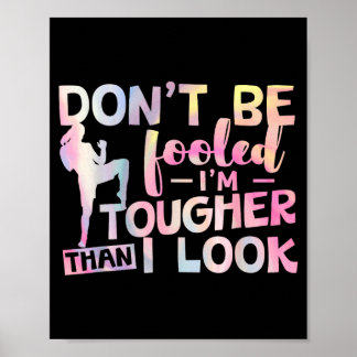 Dont Be Fooled Im Tougher Than I Look Taekwondo Poster