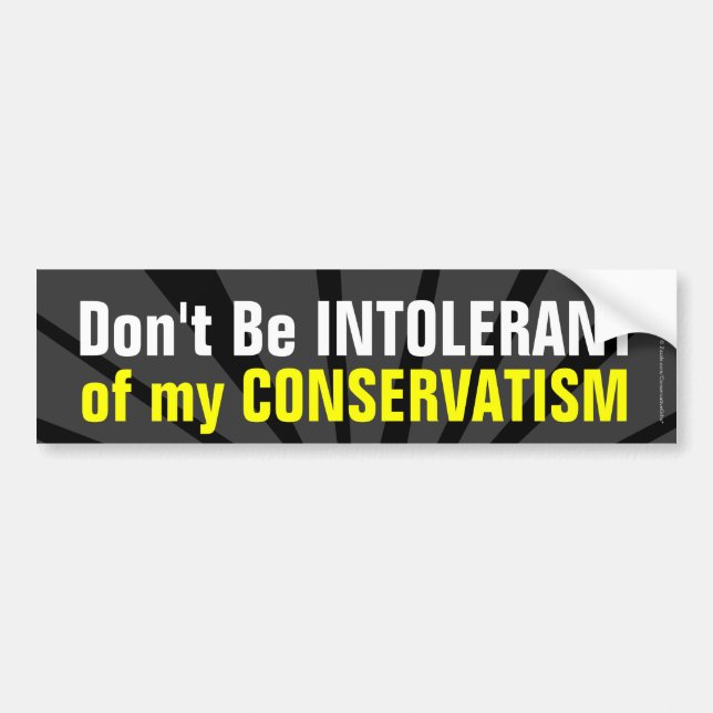 Don't Be Intolerant of My Conservatism Coexist Bumper Sticker (Front)