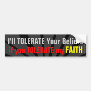 Don't Be Intolerant of my Faith Christian Bumper Sticker