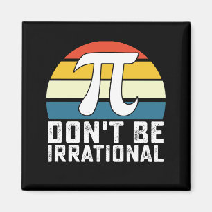 Don't Be Irrational Pi Day Math Mathematics Magnet