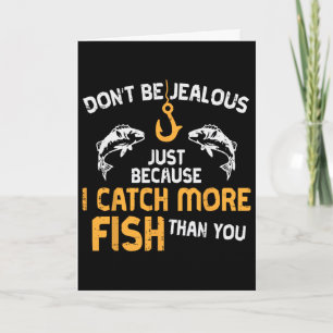 Dont Be Jealous Fishing Funny Fisherman Angler Men Card