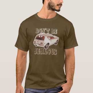 Don't Be Jealous Hooptie Shirt