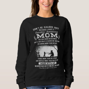 Dont Be Jealous Just Because I Have A Awesome Mum Sweatshirt