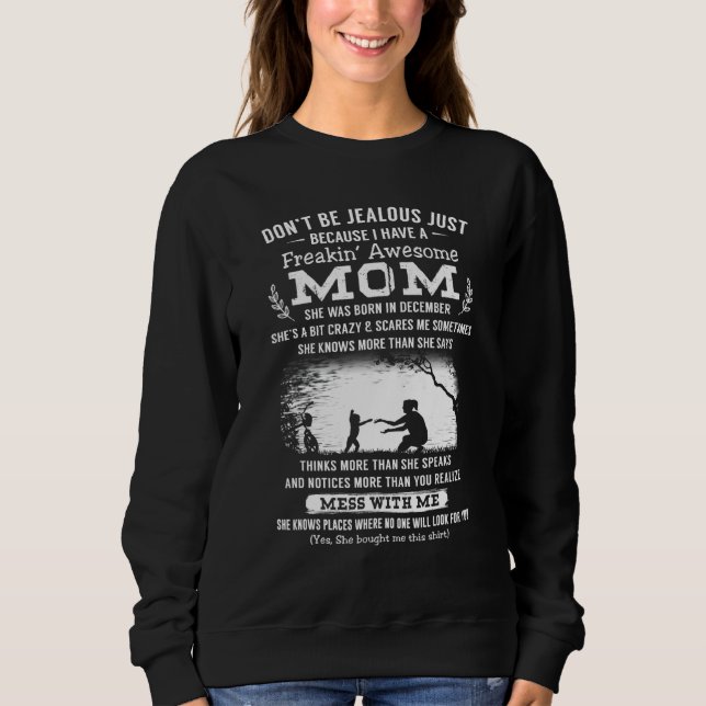 Dont Be Jealous Just Because I Have A Awesome Mum  Sweatshirt (Front)