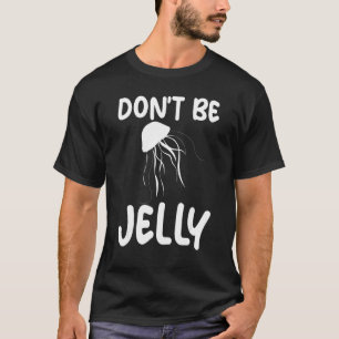 Don't Be Jelly Hilarious Themed for Unisex Biologi T-Shirt