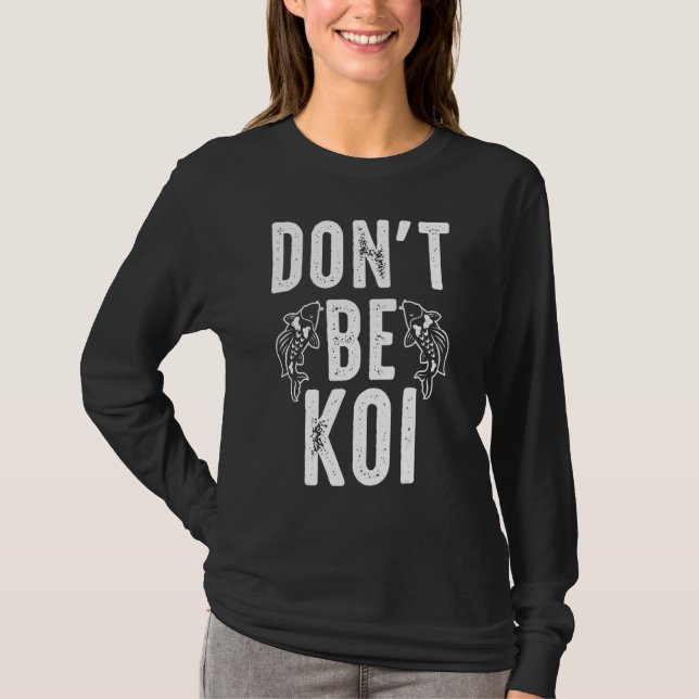 Dont Be Koi  Carp T-Shirt (Front)