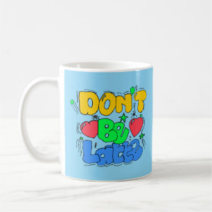 Don't be latte coffee mug