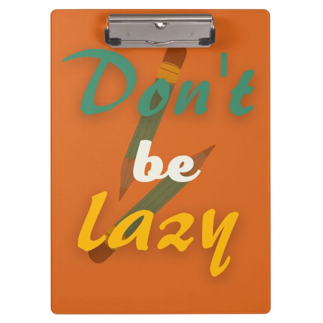 Don't be lazy, Back to school  Clipboard (Front)