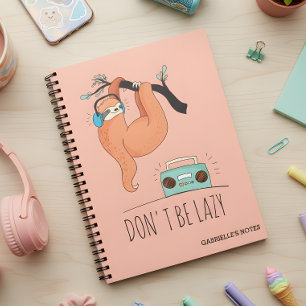 Don't Be Lazy - Funny Sloth Spiral Notebook