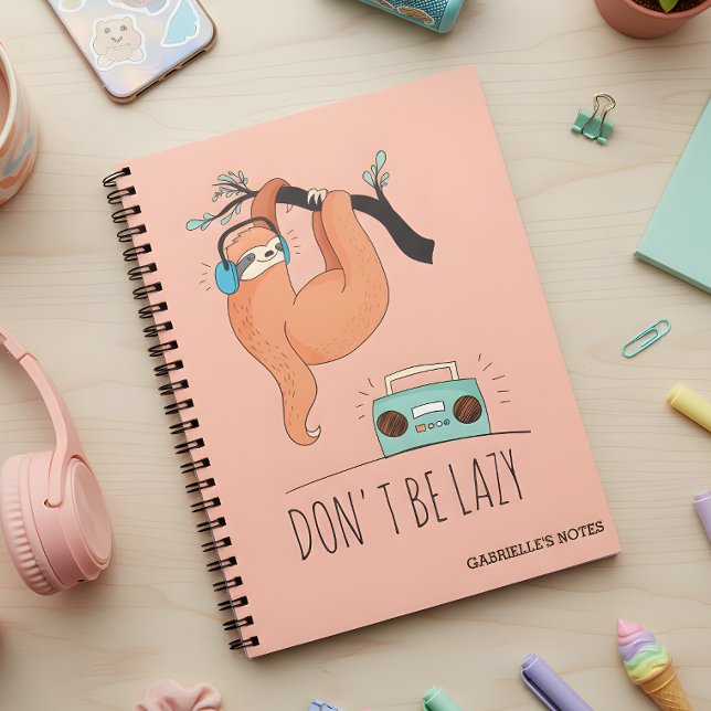 Don't Be Lazy - Funny Sloth Spiral Notebook (Sloth down but don't be lazy :) )