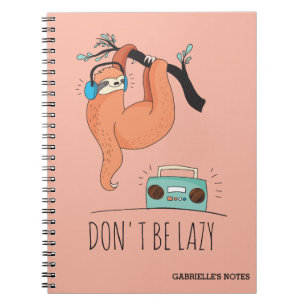 Don't Be Lazy - Funny Sloth Spiral Notebook