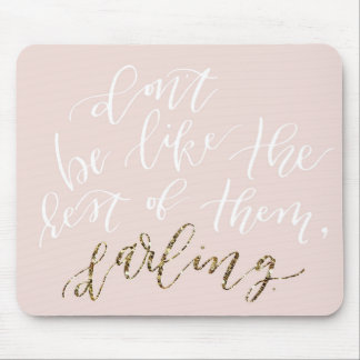 Don't Be Like the Rest of Them, Darling mouse pad