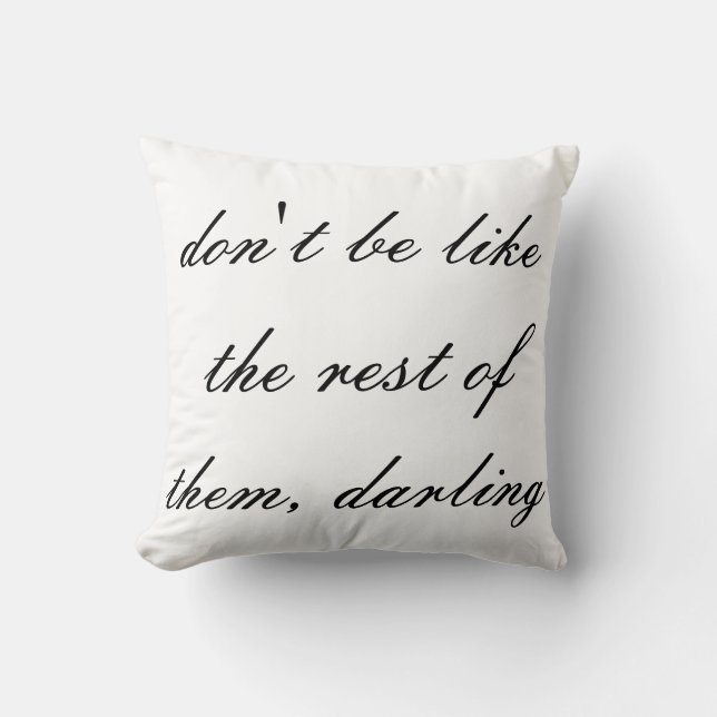 don't be like the rest of them darling throw cushion (Front)