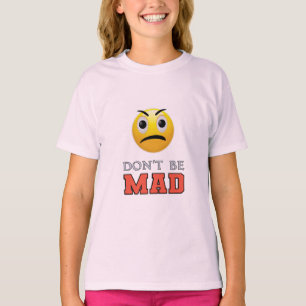 DON'T BE MAD Funny Emoji Face T-Shirt
