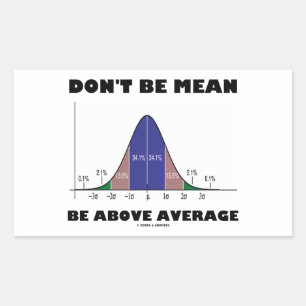 Don't Be Mean Be Above Average (Bell Curve Humour) Rectangular Sticker