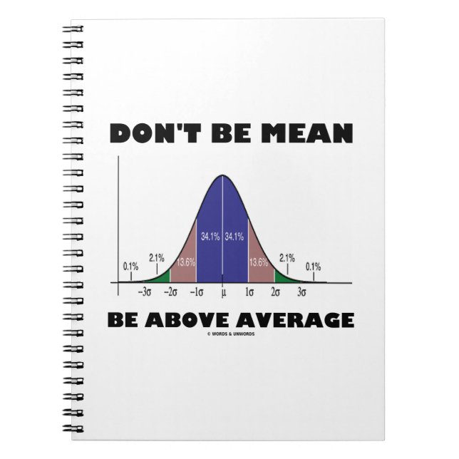 Don't Be Mean Be Above Average (Bell Curve Humour) Spiral Notebook (Front)