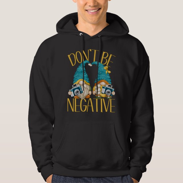 Dont Be Negative Camera Gnomes For Women Funny Pho Hoodie (Front)