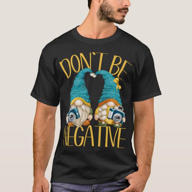 Dont Be Negative Camera Gnomes For Women Funny Pho T-Shirt (Front)