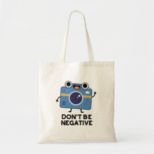 Don't Be Negative Funny Camera Pun Tote Bag
