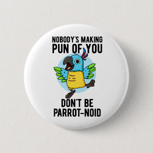 Don't Be Parrot-noid Funny Bird Parrot Pun 6 Cm Round Badge