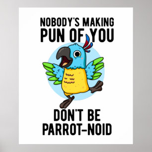 Don't Be Parrot-noid Funny Bird Parrot Pun Poster