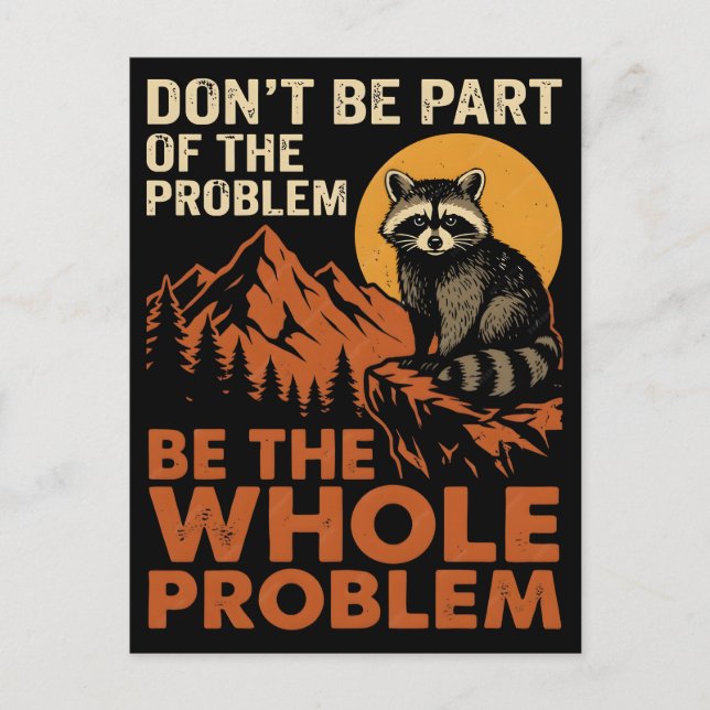Dont be part of the problem be the whole problem T Holiday Postcard (Front)