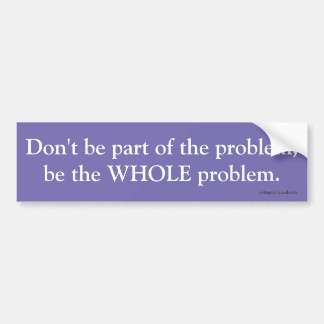 Don't be part of the problem, bumper sticker (Front)