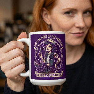 Don't Be Part Problem Be Whole Problem Mermaid Coffee Mug