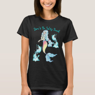Dont Be Salty Beach Mermaid Women Girls Mermaids F T-Shirt