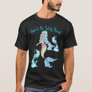 Dont Be Salty Beach Mermaid Women Girls Mermaids F T-Shirt