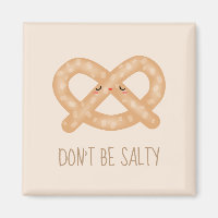Don't Be Salty Funny Cute Pretzel Food Humour