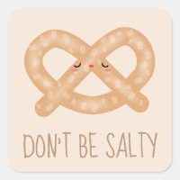 Don't Be Salty Funny Cute Pretzel Food Humour