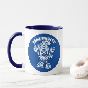 Don't Be Salty, Funny Illustration Mug