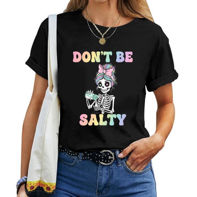 "Don't Be Salty" Sarcastic Skeleton T-Shirt (Creator Uploaded)