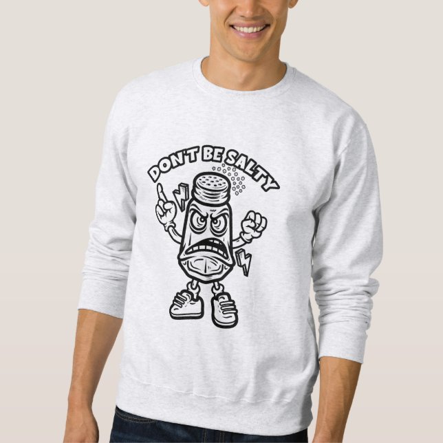 Don't Be Salty Sweatshirt (Front)