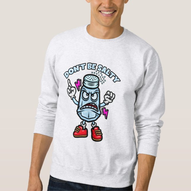 Don't Be Salty Sweatshirt (Front)
