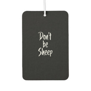 Dont be sheep   Humour Quotes About Sheep Gift Car Air Freshener