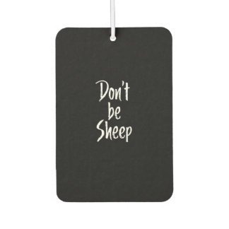 Dont be sheep | Humour Quotes About Sheep Gift Car Air Freshener
