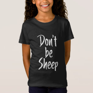 Dont be sheep   Humour Quotes About Sheep Gift T-Shirt