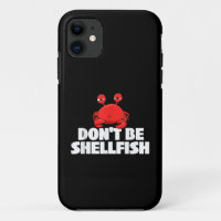 Don't Be Shellfish Crustacean Crab Animal Lover Cr