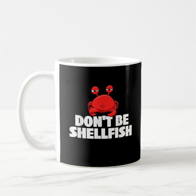 Don't Be Shellfish Crustacean Crab Animal Lover Cr Coffee Mug (Left)