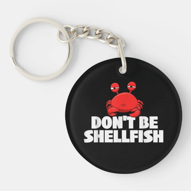 Don't Be Shellfish Crustacean Crab Animal Lover Cr Key Ring (Front)