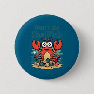 Don't Be Shellfish Funny Pun Lobster 6 Cm Round Badge