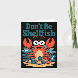 Don't Be Shellfish Funny Pun Lobster  Card