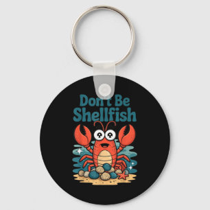 Don't Be Shellfish Funny Pun Lobster  Key Ring