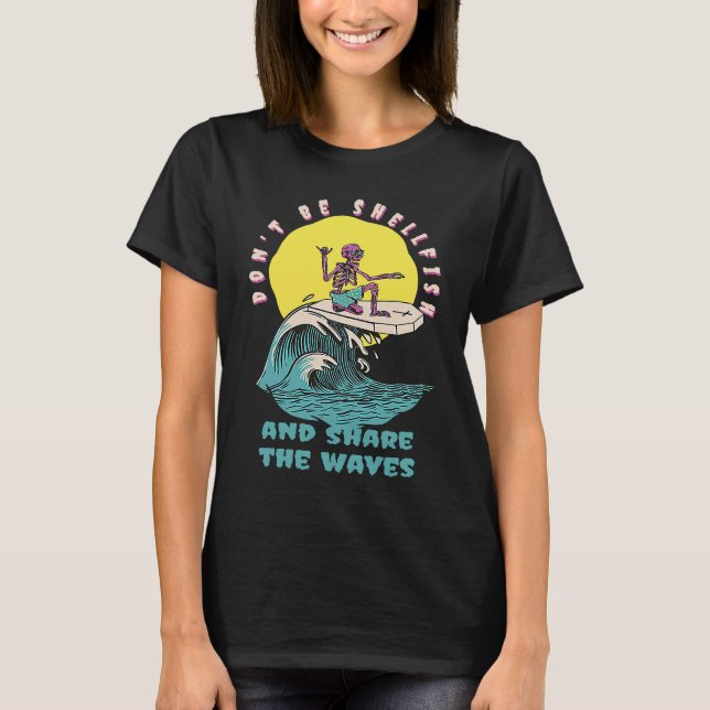 Don't Be Shellfish & Share The Waves Retro Surfer  T-Shirt (Front)