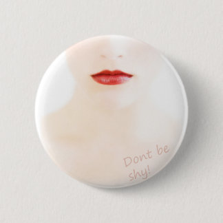 Don't BE shy 6 Cm Round Badge