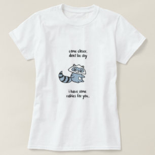 Don't Be Shy Racoon T-Shirt